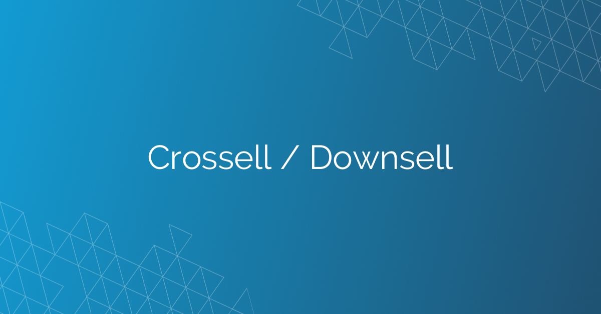 Crossell / Downsell